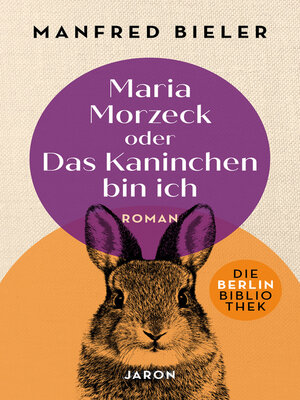 cover image of Maria Morzeck oder Das Kaninchen bin ich